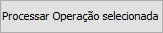 link=Arquivo:Botao%20Processar%20Operacao%20selecionada.png