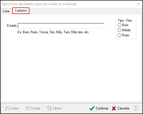 Avalia - Tabelas de Suporte - Itens de Aval por Grupo - Form Itens de Aval por Grupo - Botão Estados - Form Def tipos de Estados - Aba Lista - Botão Estados - Form Tipos Fixos - Botão Incluir - Aba Cadastro.png